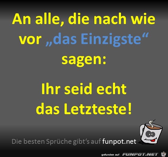 Das Einzigste