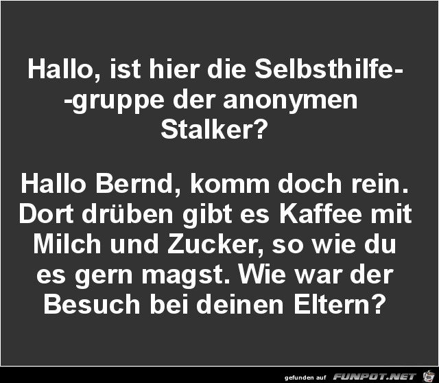 Hallo, ist hier die Selbsthilfegruppe.......... Hallo, ist hier die Selbsthilfegruppe..........