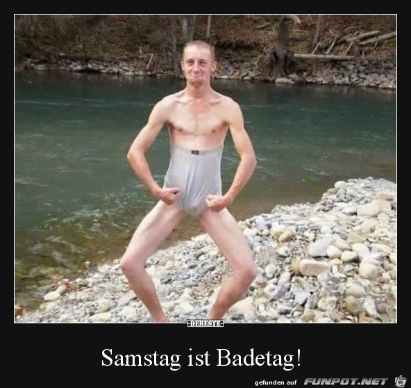 Samstag ist Badetag Samstag ist Badetag