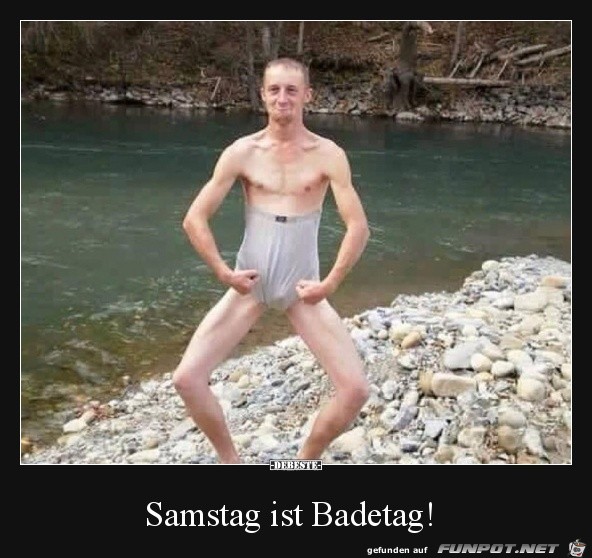 Samstag ist Badetag