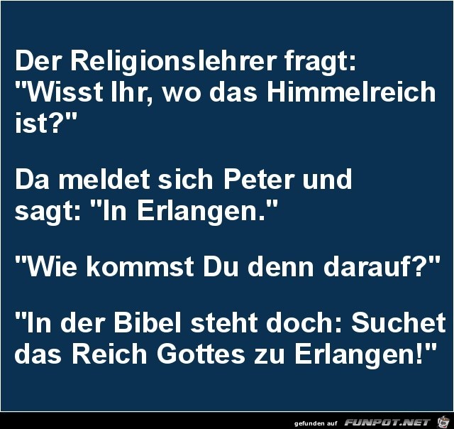 der Religionslehrer fragt:........