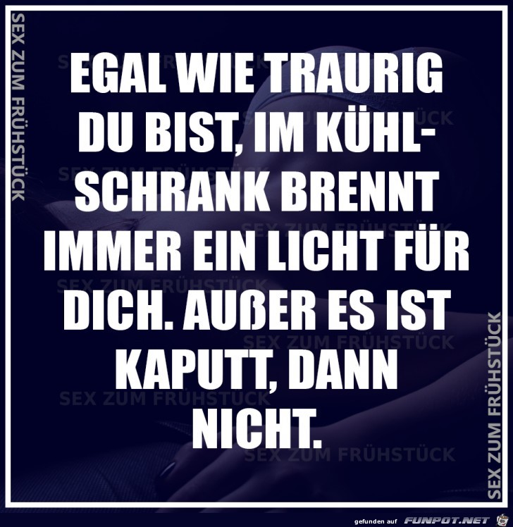 Egal wie traurig du bist Egal wie traurig du bist