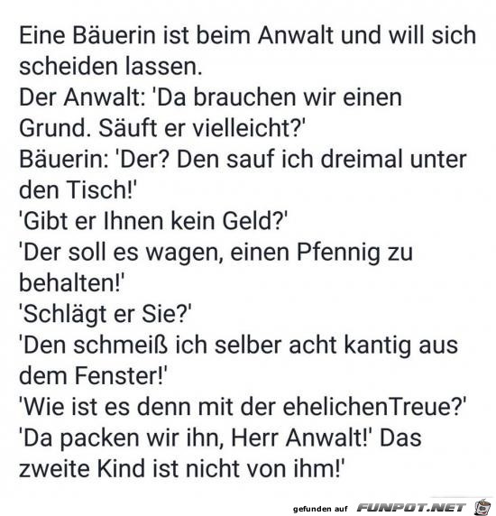 eine Bäuerin ist beim Anwalt und will sich scheiden lassen.. eine Bäuerin ist beim Anwalt und will sich scheiden lassen..