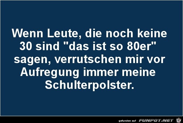 Das ist so 80er Das ist so 80er