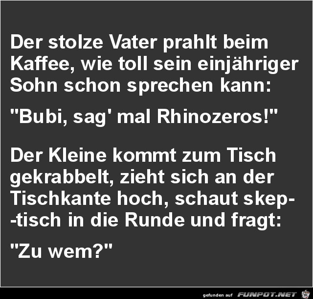 der stolze Vater prahlt........