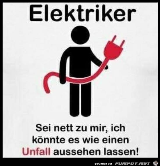 Seid nett zum Elektriker Seid nett zum Elektriker