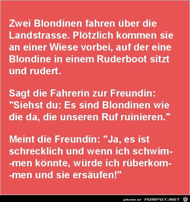 zwei Blondinen auf der Landstrasse.......