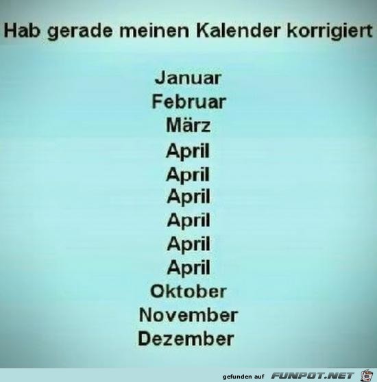 hab gerade meinen Kalender korrigiert...... hab gerade meinen Kalender korrigiert......
