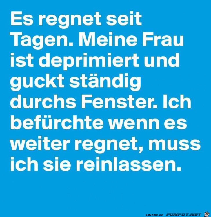 Es regnet seit Tagen Es regnet seit Tagen