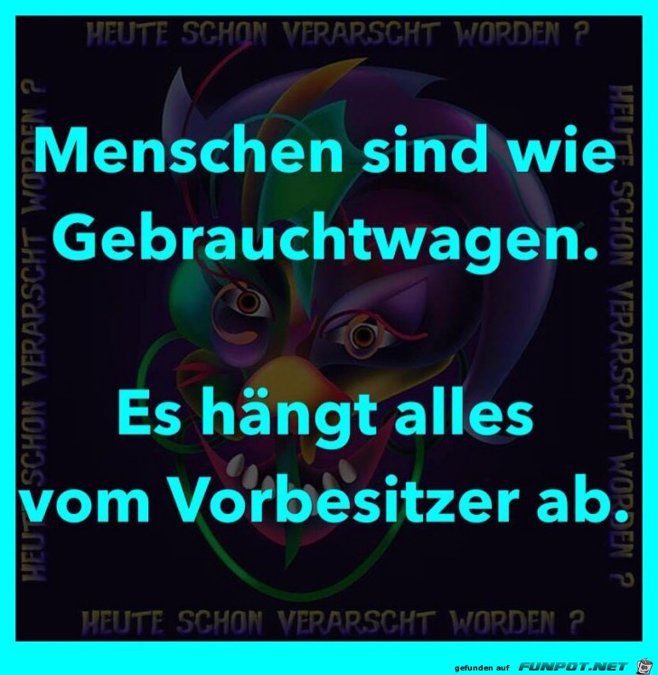 Menschen sind wie Gebrauchtwagen Menschen sind wie Gebrauchtwagen