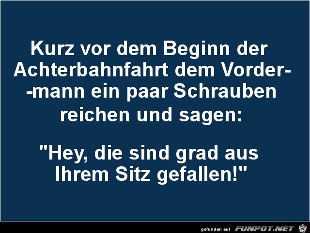 kurz vor dem Beginn der Achterbahnfahrt.........