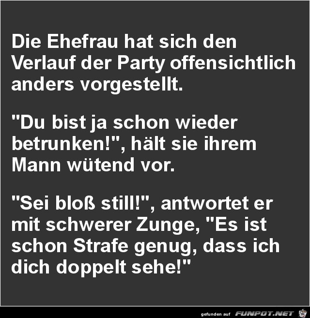 schon wieder betrunken...... schon wieder betrunken......