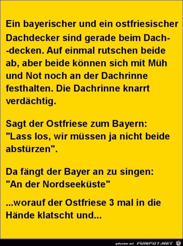 ein bayerischer und ein ostfriesischer Dachdecker....... ein bayerischer und ein ostfriesischer Dachdecker.......
