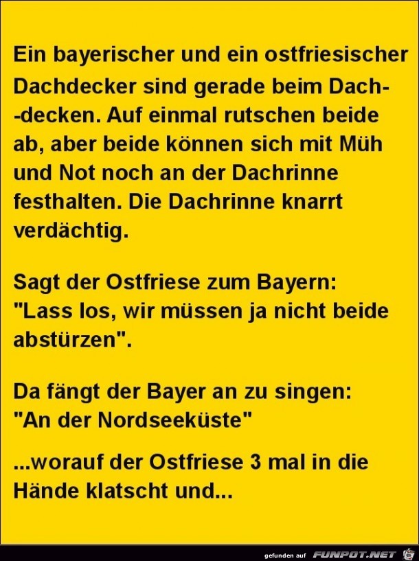 ein bayerischer und ein ostfriesischer Dachdecker.......