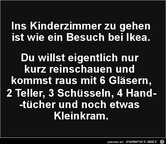 ins Kinderzimmer zu gehen ist...,