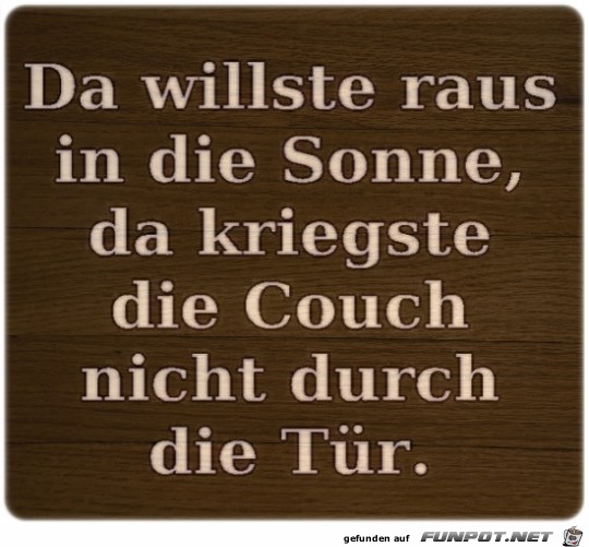 Da willste raus...