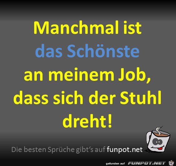 Das Schönste an meinem Job Das Schönste an meinem Job