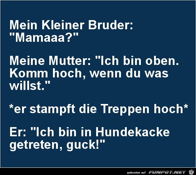 mein Kleiner Bruder.......