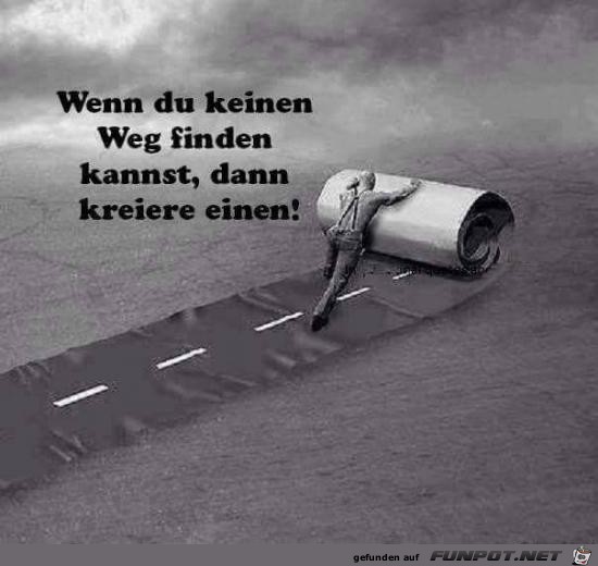 Mach dir deinen Weg Mach dir deinen Weg