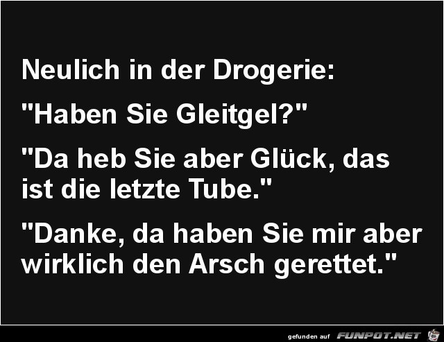 neulich in der Drogerie:....... neulich in der Drogerie:.......