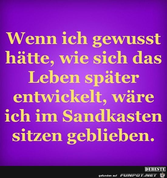wenn ich gewusst hätte........ wenn ich gewusst hätte........