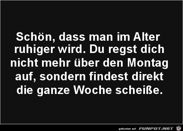 schön, dass man im Alter ruhiger wird schön, dass man im Alter ruhiger wird