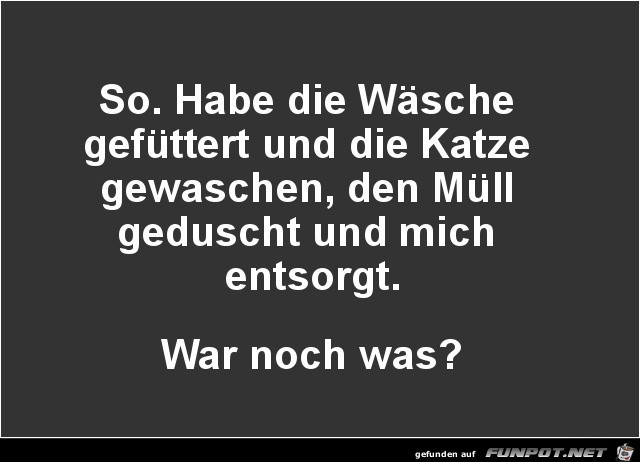 so, habe die Wäsche gefüttert........... so, habe die Wäsche gefüttert...........
