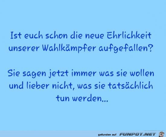ist euch schon die neue Ehrlichkeit aufgefallen?...... ist euch schon die neue Ehrlichkeit aufgefallen?......