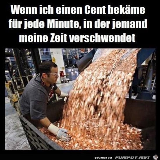 wenn ich einen Cent bekme........