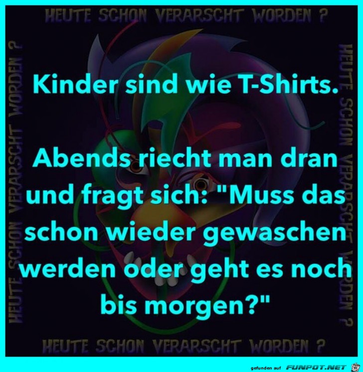 Kinder sind wie T-Shirts