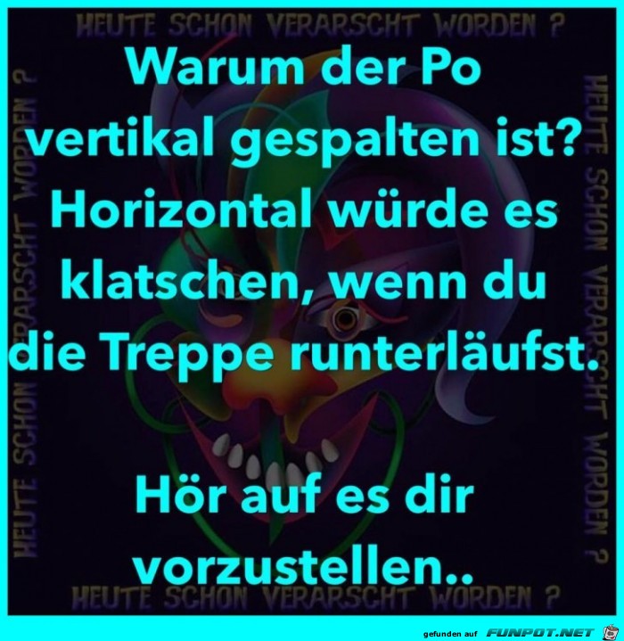 Warum der Po....