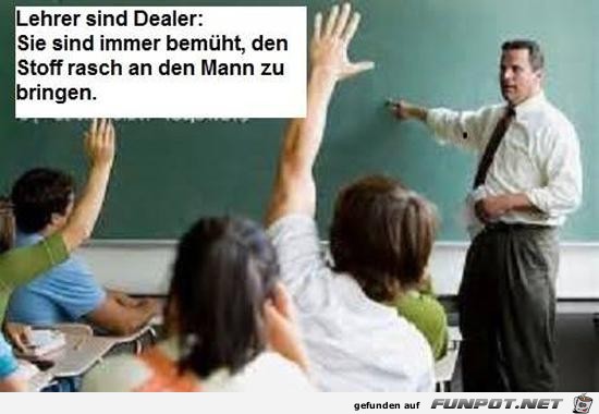 Lehrer sind Dealer