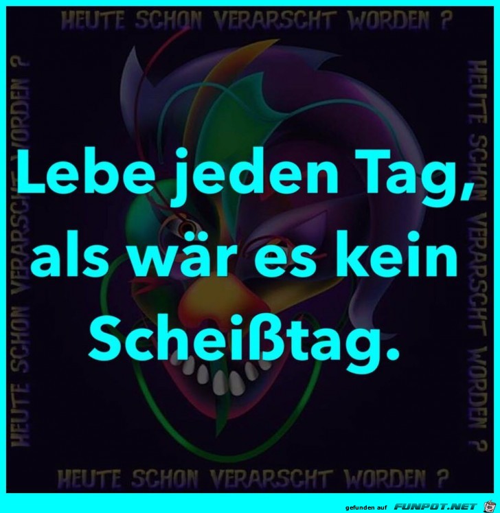 Lebe jeden Tag Lebe jeden Tag