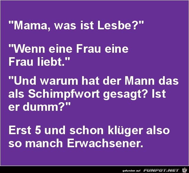 Mama, was ist Lesbe?.........