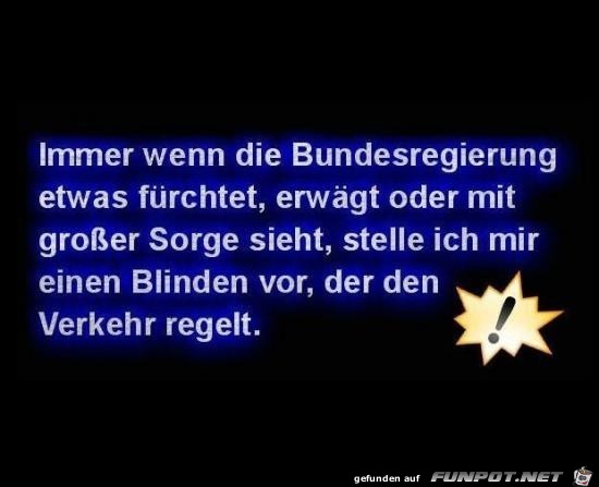 immer wenn die Bundesregierung......... immer wenn die Bundesregierung.........