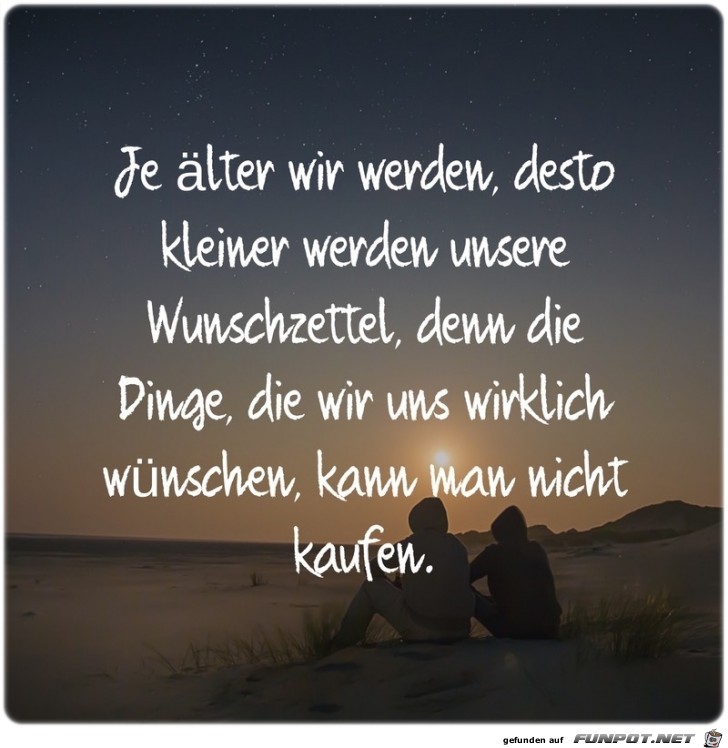 Je aelter wir werden..