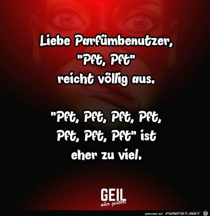 Liebe Parfuembenutzer Liebe Parfuembenutzer
