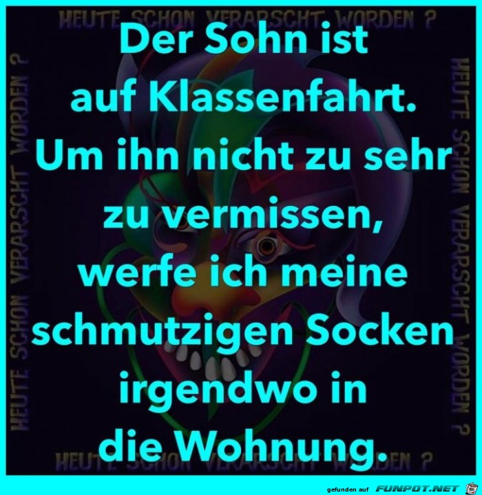 Wenn der Sohn auf Klassenfahrt ist Wenn der Sohn auf Klassenfahrt ist