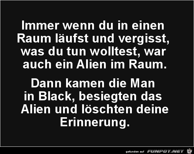 immer, wenn du in einen Raum läufst....... immer, wenn du in einen Raum läufst.......