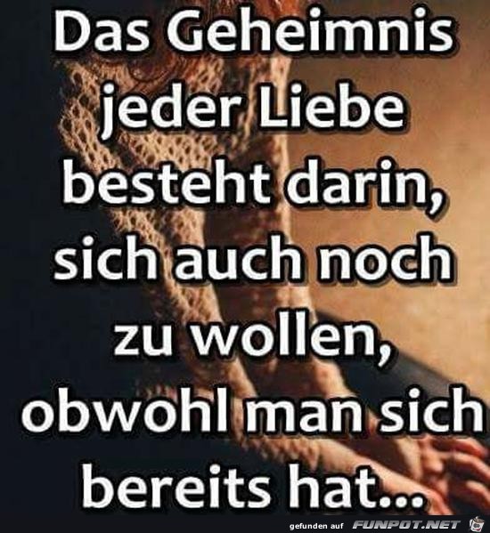 das Geheimnis jeder Liebe.....