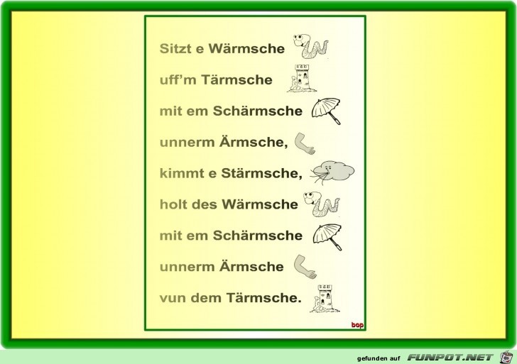 Sitzt a Wrmsche .....