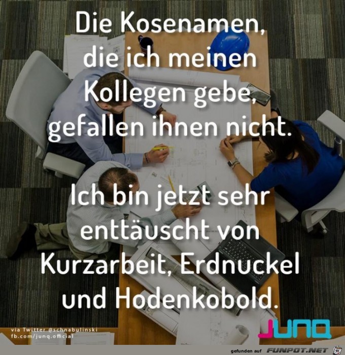 Die Kosenamen meiner Arbeitskollegen Die Kosenamen meiner Arbeitskollegen