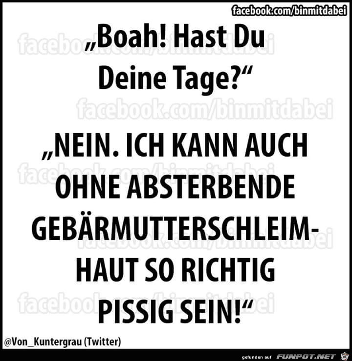 Boah, hast du deine Tage? Boah, hast du deine Tage?
