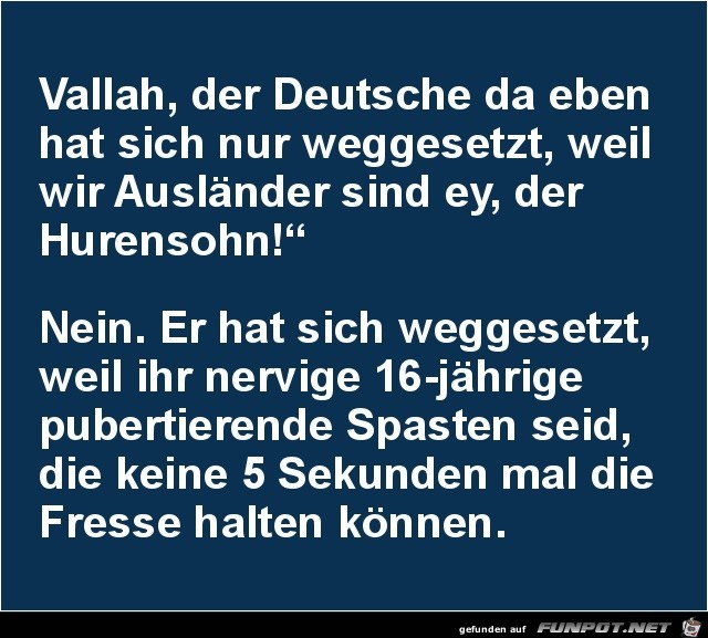 Vallah, der Deutsche da,......