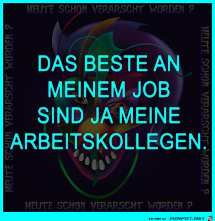 Das Beste an meinem Job