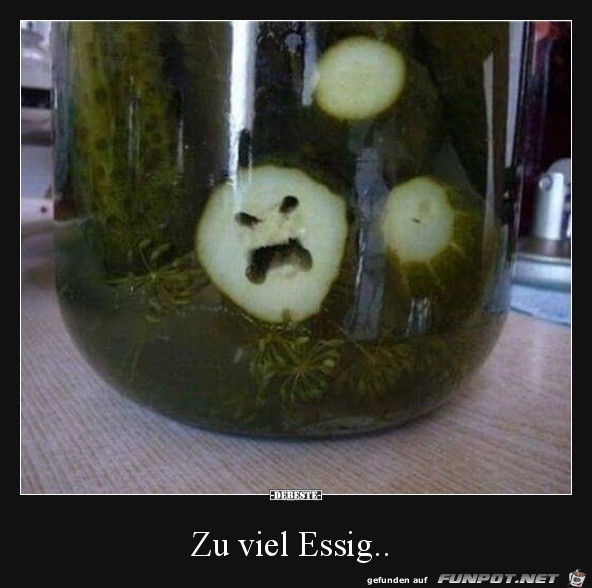 Zu viel Essig Zu viel Essig