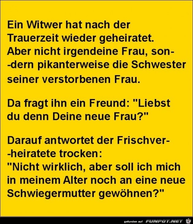 ein Witwer hat nach der Trauerzeit.........