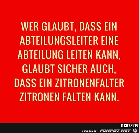 wer glaubt, dass ein Abteilungsleiter...... wer glaubt, dass ein Abteilungsleiter......