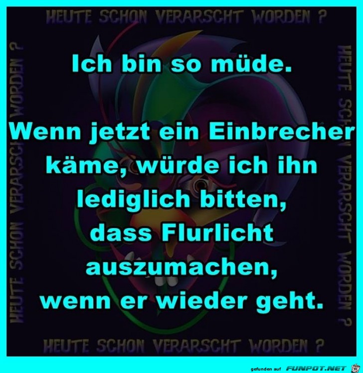 Ich bin so müde