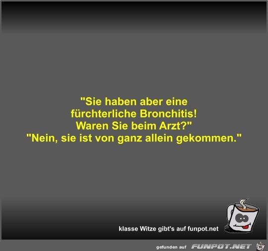 Fürchterliche Bronchitis Fürchterliche Bronchitis